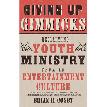 Giving Up Gimmicks: Reclaiming Youth Ministry from an Entertainment Culture