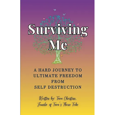 Surviving Me - A Hard Journey to Ultimate Freedom from Self Destruction
