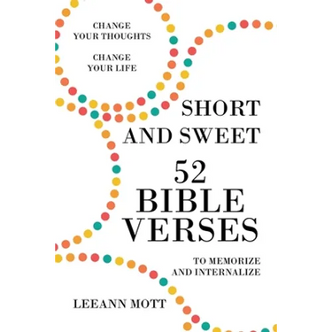 Short and Sweet: 52 Bible Verses to Memorize and Internalize: Change Your Thoughts, Change Your Life