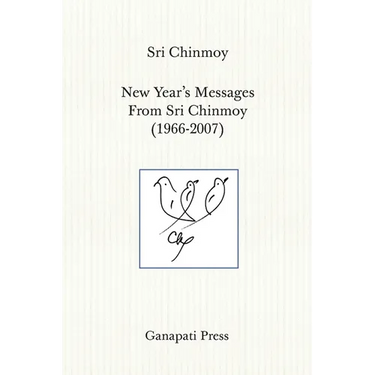 New Year's Messages From Sri Chinmoy 1966-2007 (The heart-traveller series)