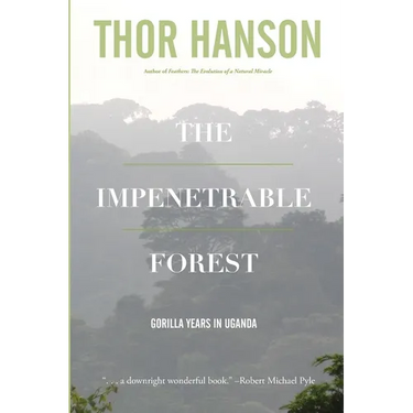 The Impenetrable Forest: Gorilla Years in Uganda