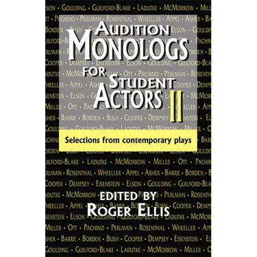 Audition Monologs for Student Actors II: Selections from Contemporary Plays