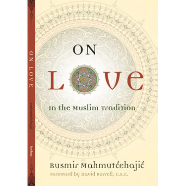 On Love: In the Muslim Tradition