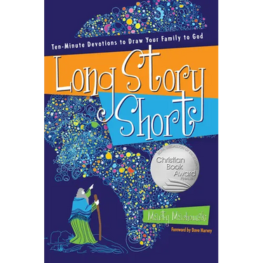 Long Story Short: Ten-Minute Devotions to Draw Your Family to God