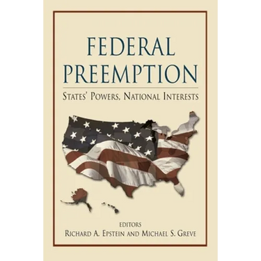 Federal Preemption: States' Powers, National Interests