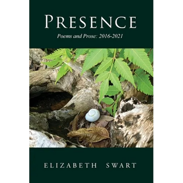 Presence, Poems and Prose: 2016-2021