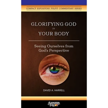 Glorifying God in Your Body: Seeing Ourselves from God's Perspective