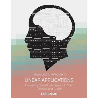 An Analytical Approach to Linear Applications: (Integrating Gospel Drumming into Your Grooves and Chops)