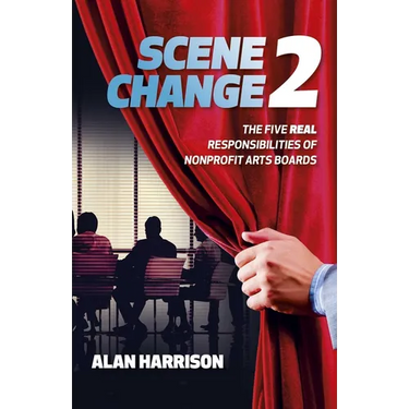 Scene Change 2: The Five Real Responsibilities of Nonprofit Arts Boards