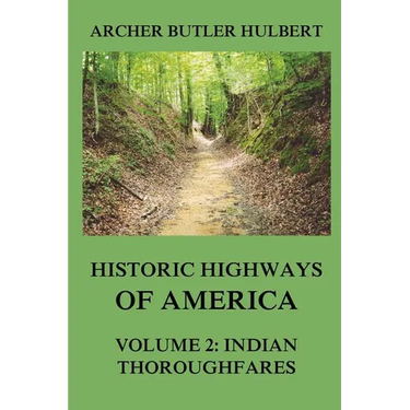 Historic Highways of America: Volume 2: Indian Thoroughfares