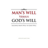 Man's Will Versus God's Will: Aligning Man's Will to God's Will