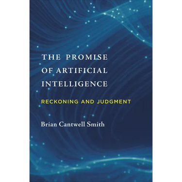 The Promise of Artificial Intelligence: Reckoning and Judgment