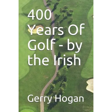400 Years Of Golf - by the Irish