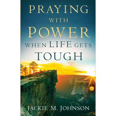 Praying with Power When Life Gets Tough