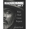 Hankisms Vol 2: Rise, Heal, Grow, Repeat