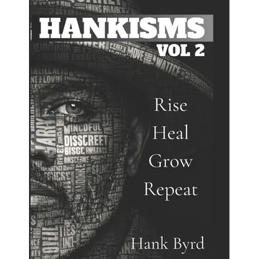 Hankisms Vol 2: Rise, Heal, Grow, Repeat