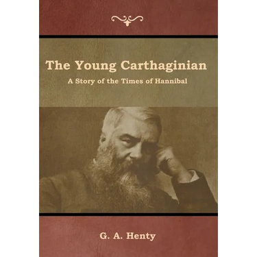 The Young Carthaginian: A Story of the Times of Hannibal