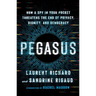 Pegasus: How a Spy in Your Pocket Threatens the End of Privacy, Dignity, and Democracy