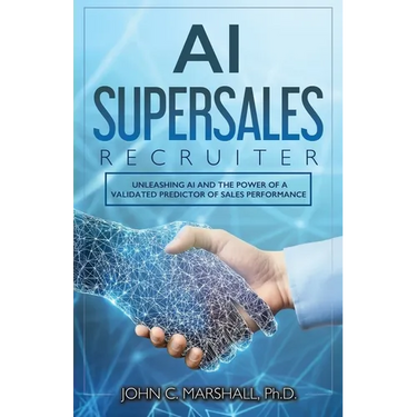 AI SUPERSALES Recruiter: Unleashing AI and the Power of a Validated Predictor of Sales Performance
