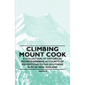 Climbing Mount Cook - A Collection of Historical Mountaineering Accounts of Expeditions to the Southern Alps of New Zealand