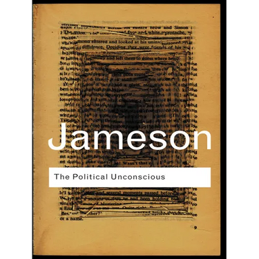 The Political Unconscious: Narrative as a Socially Symbolic Act