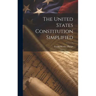 The United States Constitution Simplified
