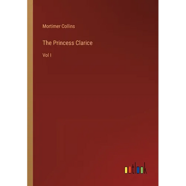 The Princess Clarice: Vol I