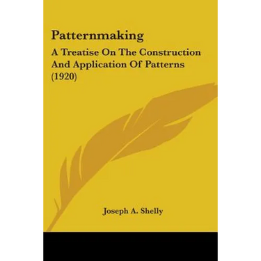Patternmaking: A Treatise On The Construction And Application Of Patterns (1920)