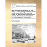 New principles of gardening: or, the laying out and planting parterres, groves, wildernesses, labyrinths, avenues, parks, &c. after a more grand an
