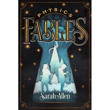 Physics Fables: Fantasy Stories Interwoven with Science for Kids Ages 8-10
