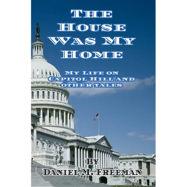 The House Was My Home: My Life On Capitol Hill and Other Tales