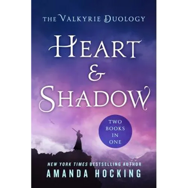 Heart & Shadow: The Valkyrie Duology: Between the Blade and the Heart, from the Earth to the Shadows