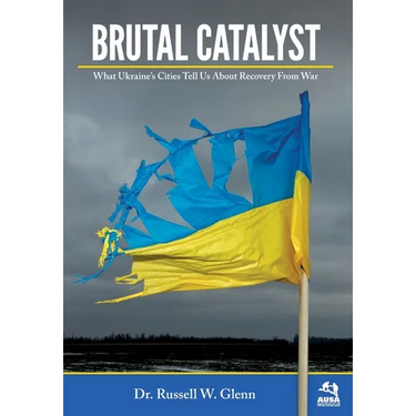 Brutal Catalyst: What Ukraine's Cities Tell Us About Recovery From War