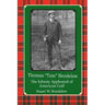 Thomas "Tom" Bendelow, the Johnny Appleseed of American Golf
