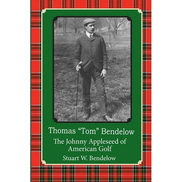 Thomas "Tom" Bendelow, the Johnny Appleseed of American Golf