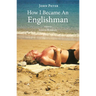 How I Became an Englishman