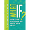 What If?: Building Students' Problem-Solving Skills Through Complex Challenges