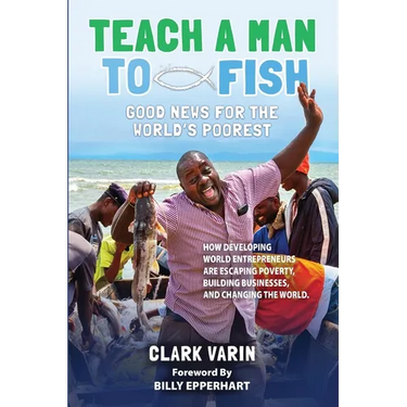 Teach A Man to Fish: Good News For the World's Poorest