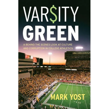 Varsity Green: A Behind the Scenes Look at Culture and Corruption in College Athletics