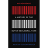 No Nonsense: A History of the Dutch Neoliberal Turn
