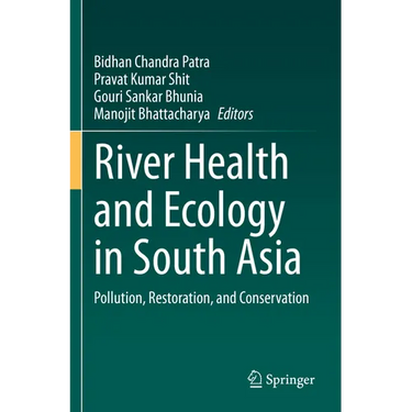River Health and Ecology in South Asia: Pollution, Restoration, and Conservation