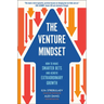 The Venture Mindset: How to Make Smarter Bets and Achieve Extraordinary Growth