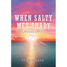 When Salty Met Shady