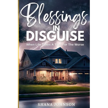 Blessings In Disguise: When Life Takes A Turn For The Worse