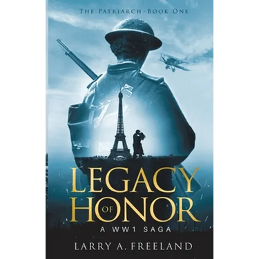 Legacy of Honor: The Patriarch - A World War One (WW1) Saga