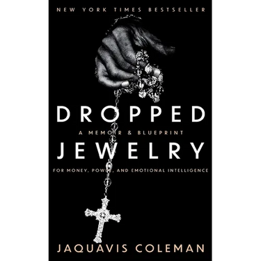 Dropped Jewelry: Memoir and Blueprint to Money, Power, and Emotional Intelligence