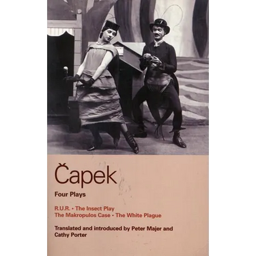 Capek Four Plays: R. U. R.; The Insect Play; The Makropulos Case; The White Plague