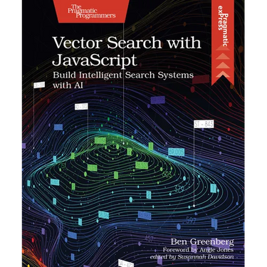 Vector Search with JavaScript: Build Intelligent Search Systems with AI