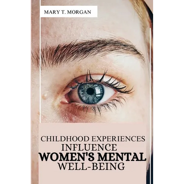 Childhood Experiences Influence Women's Mental Well-being