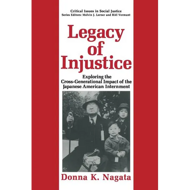 Legacy of Injustice: Exploring the Cross-Generational Impact of the Japanese American Internment